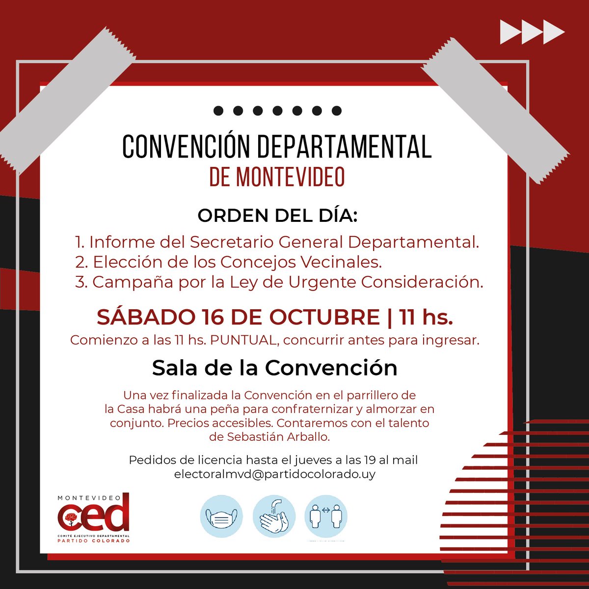 ‼️ CONVENCIÓN DEPARTAMENTAL

🗓 Sábado 16 de octubre
📍 Casa del Partido Colorado
🕚 11 hs. (concurrir antes para ingresar)

⚠️ Solicitud de licencia a electoralmvd@partidocolorado.uy,hasta el 14/10 a las 19 hs

😷 La actividad se realizará cumpliendo los protocolos sanitarios.