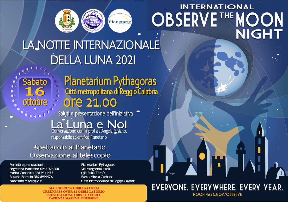 SABATO 16 OTTOBRE 2021 ore 21.00
Planetarium Pythagoras Reggio Calabria
LA NOTTE INTERNAZIONALE DELLA LUNA
Greenpass e mascherina necessarie.
Prenotazione obbligatoria al
3898994976 (anche whatsapp),
3289341475 (anche whatsapp),
0965324668,
tramite email: planetario.rc@gmail.com.