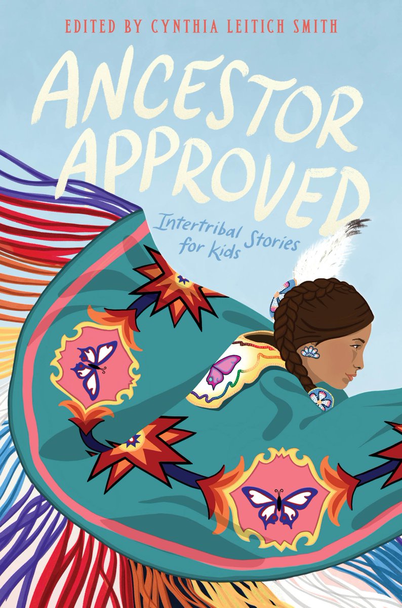 ancestor approved: intertribal stories for kids, edited by cynthia leitich smith