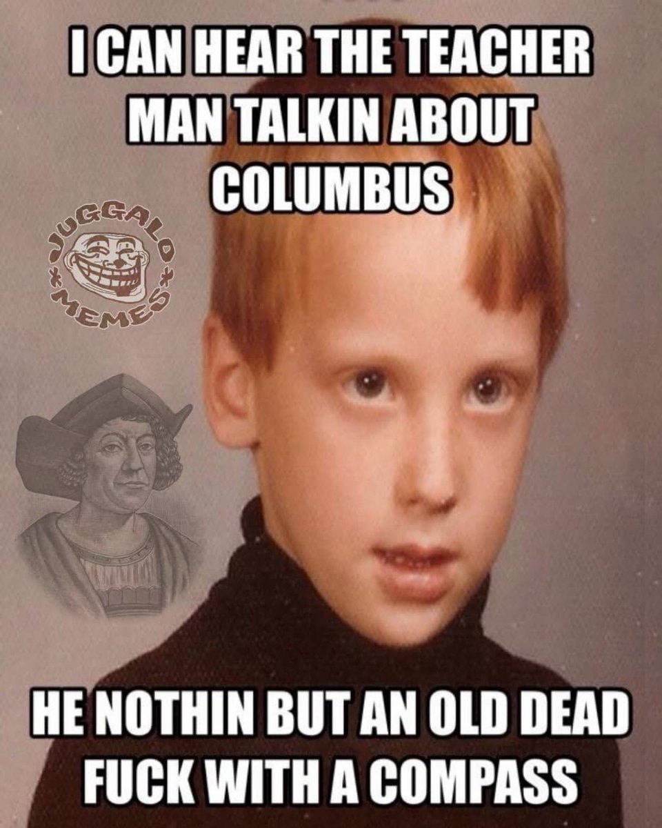 You know, @icp was on that fuck Christopher Columbus tip decades before it  was cool... #JuggaloMemes #Juggalo #ICP #InsaneClownPosse #ColumbusDay  https://t.co/mSfSkTXVOj