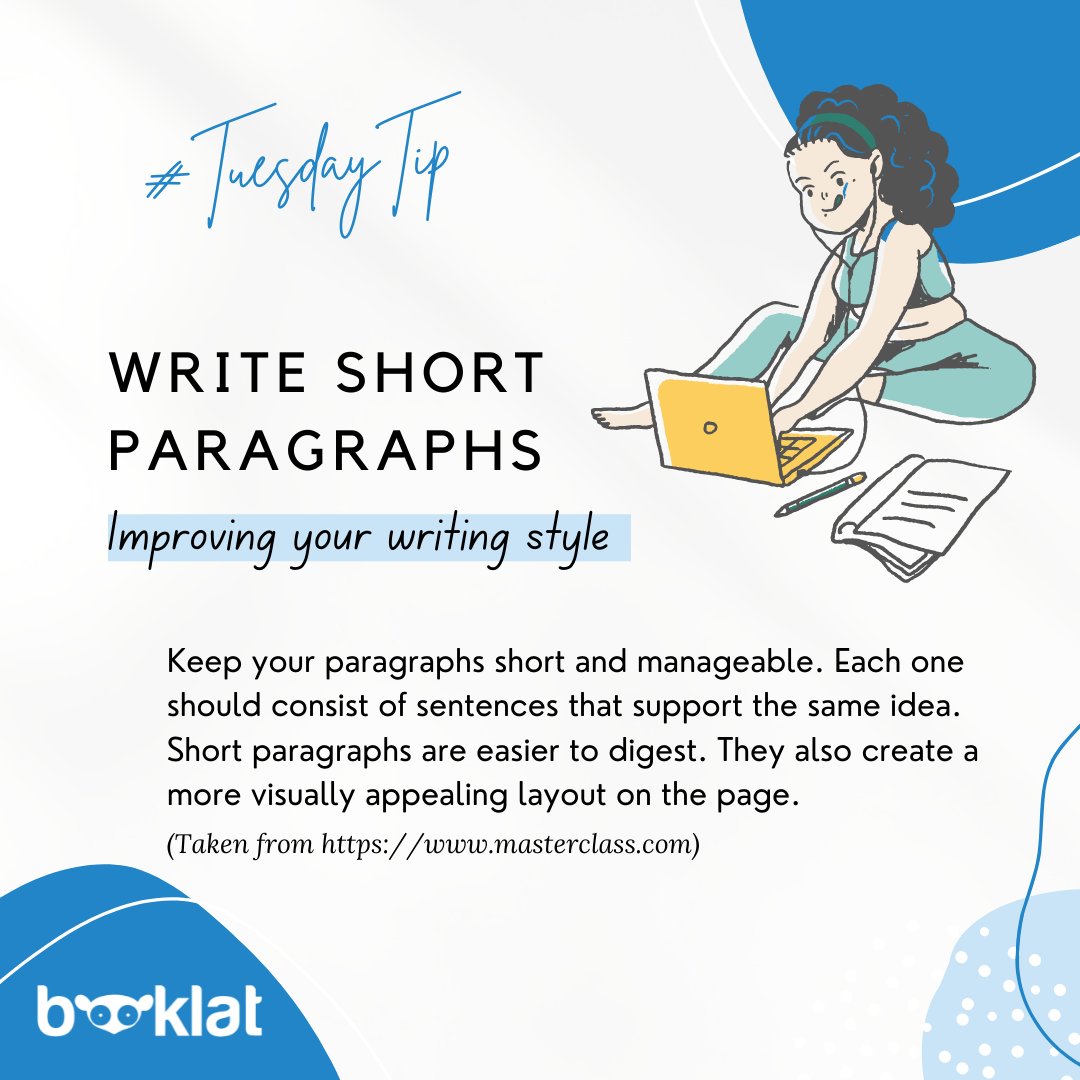BooklatOfficial's tweet photo. Writing Tip:

𝐖𝐫𝐢𝐭𝐞 𝐬𝐡𝐨𝐫𝐭 𝐩𝐚𝐫𝐚𝐠𝐫𝐚𝐩𝐡𝐬.
Keep your paragraphs short and manageable. Each one should consist of sentences that support the same idea. Short paragraphs are easier to digest.

#Booklat #WritingTip #TuesdayTips #Writers #Writing #WriterLife https://t.co/3e8r3UI5aZ