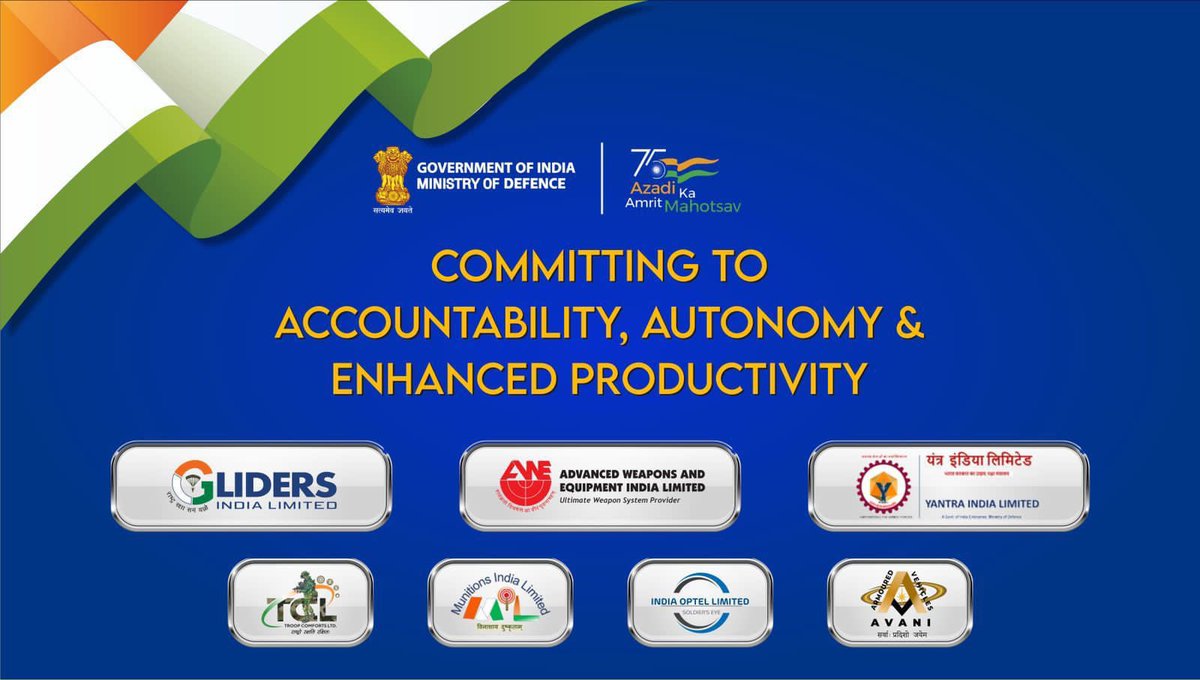 The defence manufacturing in India is going through a historic transformation. 

Seven new Government owned corporate entities with professional management have been created for increased accountability, autonomy and enchanced productivity.
