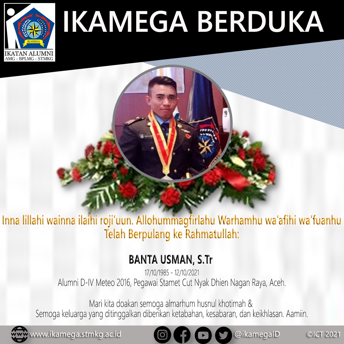ikamegaid's tweet photo. إِنَّا لِلَّهِ وَإِنَّا إِلَيْهِ رَاجِعُونَ

اَللَّهُمَّ اغْفِرْ لَ��ُ وَارْحَمْهُ وَعَافِهِ وَاعْفُ عَنْهُ

Keluarga Besar IKAMEGA Turut Berduka &amp; merasa kehilangan atas berpulang ke haribaan-Nya: 

Banta Usman, https://t.co/WbG4i2t53R, Alumni D-IV Meteorologi 2016 

1/3 https://t.co/0snLV1SMpH