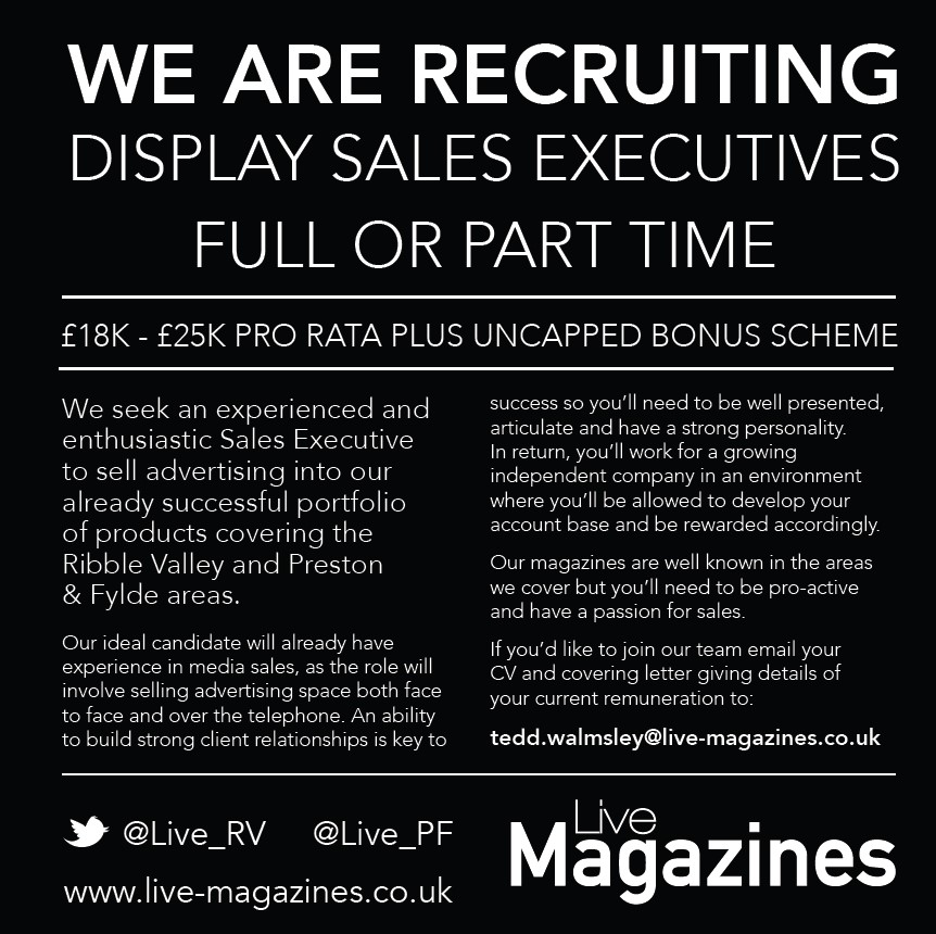 Live Ribble Valley (@live_rv) on Twitter photo WE ARE RECRUITING! Live Magazines are looking for a Display Sales Executive to join the team.
Interested?
Contact tedd.walmsley@live-magazines.co.uk with your CV and covering letter. WE ARE RECRUITING! Live Magazines are looking for a Display Sales Executive to join the team.
Interested?
Contact tedd.walmsley@live-magazines.co.uk with your CV and covering letter.