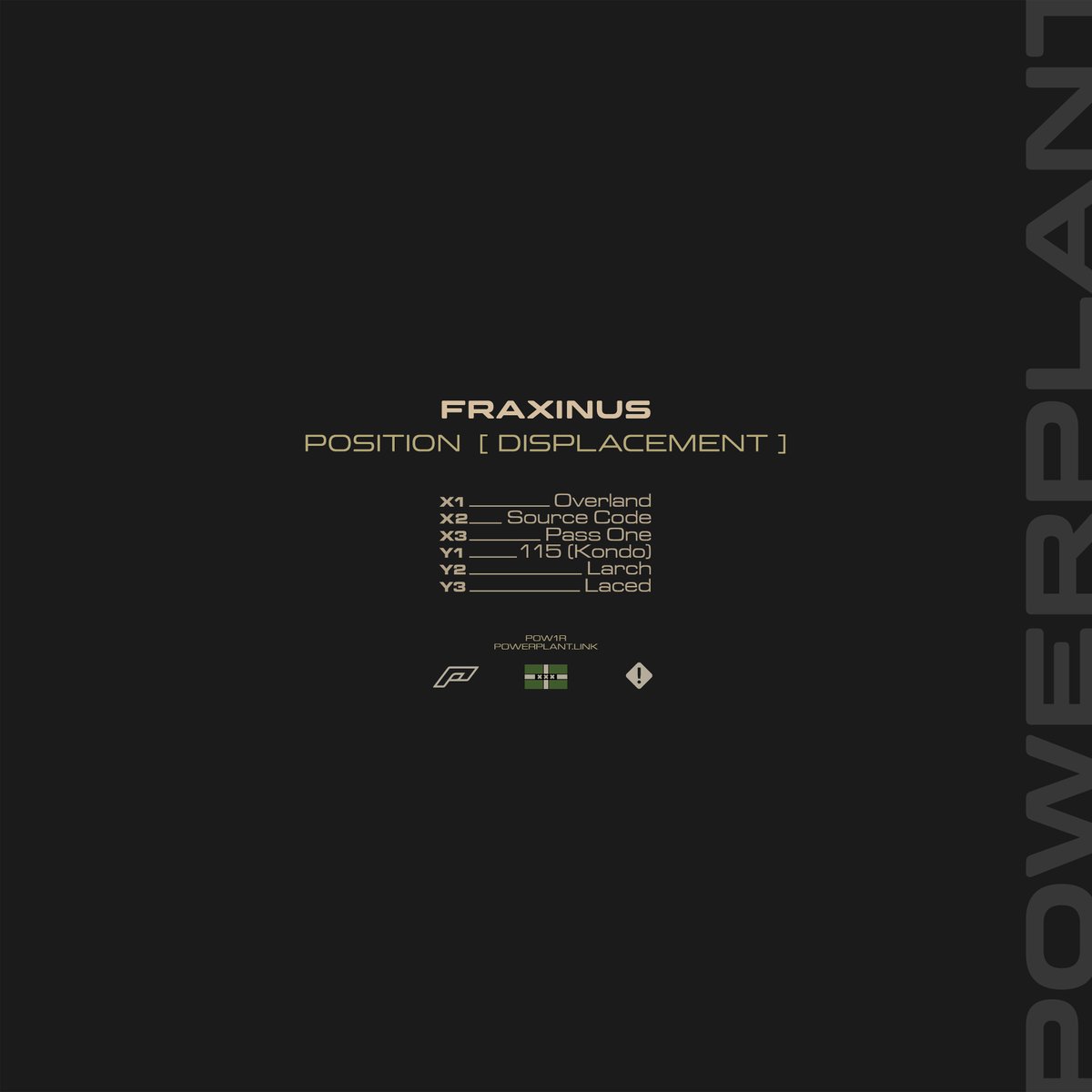 Announcing Powerplant — Fraxinus self-release label

POW1R 
Fraxinus - Position [Displacement]

Release Date: 05/11/2021
Format: 12" Vinyl &amp; Digital Data

Stream '115 (Kondo)': soundcloud.com/fraxinus/115-k…
Pre-order &amp; get the track now: powerplant.link