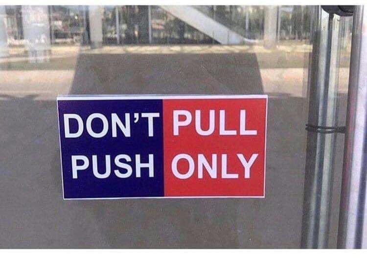 Sign on door reading “don’t pulll push only” OR “don’t push pull only” depending on whether one reads top to bottom in the left sector or straight across first.