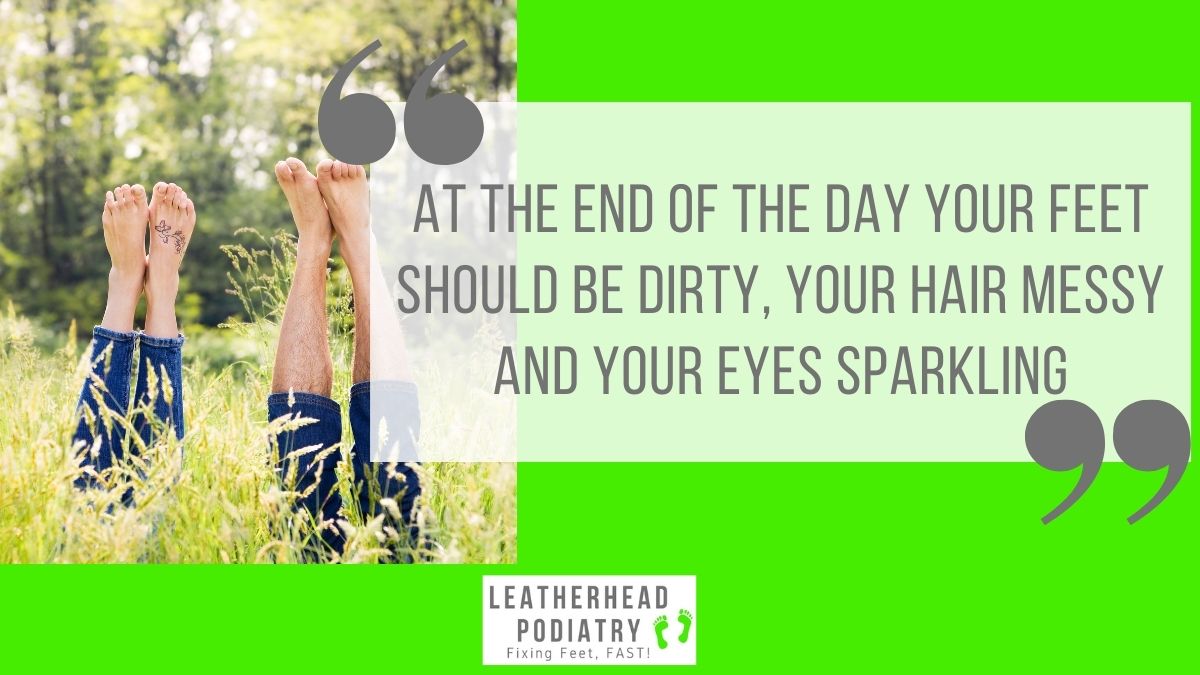 All signs of a great day if you ask us! Just make sure your clean your feet after all the fun! 

#LeatherheadPodiatry #FixingFeetFast #HobbleInSkipOut #PodsFixFeet #SoleSolutions #FootCareClinic #Podiatrists #PodiatryClinic #Leatherhead #Surrey #FootQuotes #QuotesAboutFeet