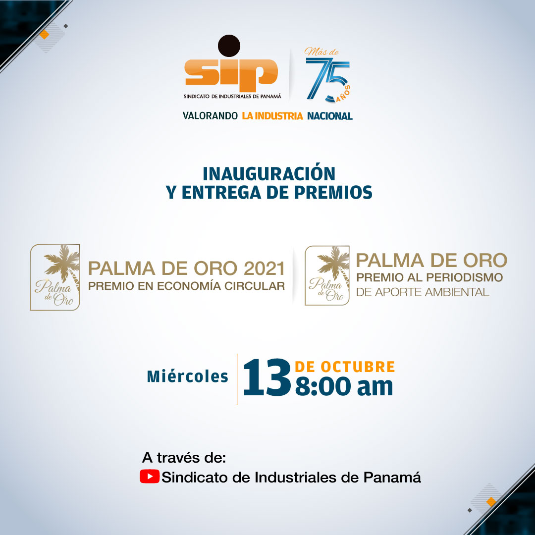 Foro Industrial 2021
Vive de cerca la entrega de los Premios Palma de Oro 🏆
🗓️ Miércoles 13 de octubre del 2021
8:00 a.m. 
✅ Regístrate sin costo en industriales.org
Mantente informado a través de nuestro Canal de YouTube – Sindicato de Industriales de Panamá