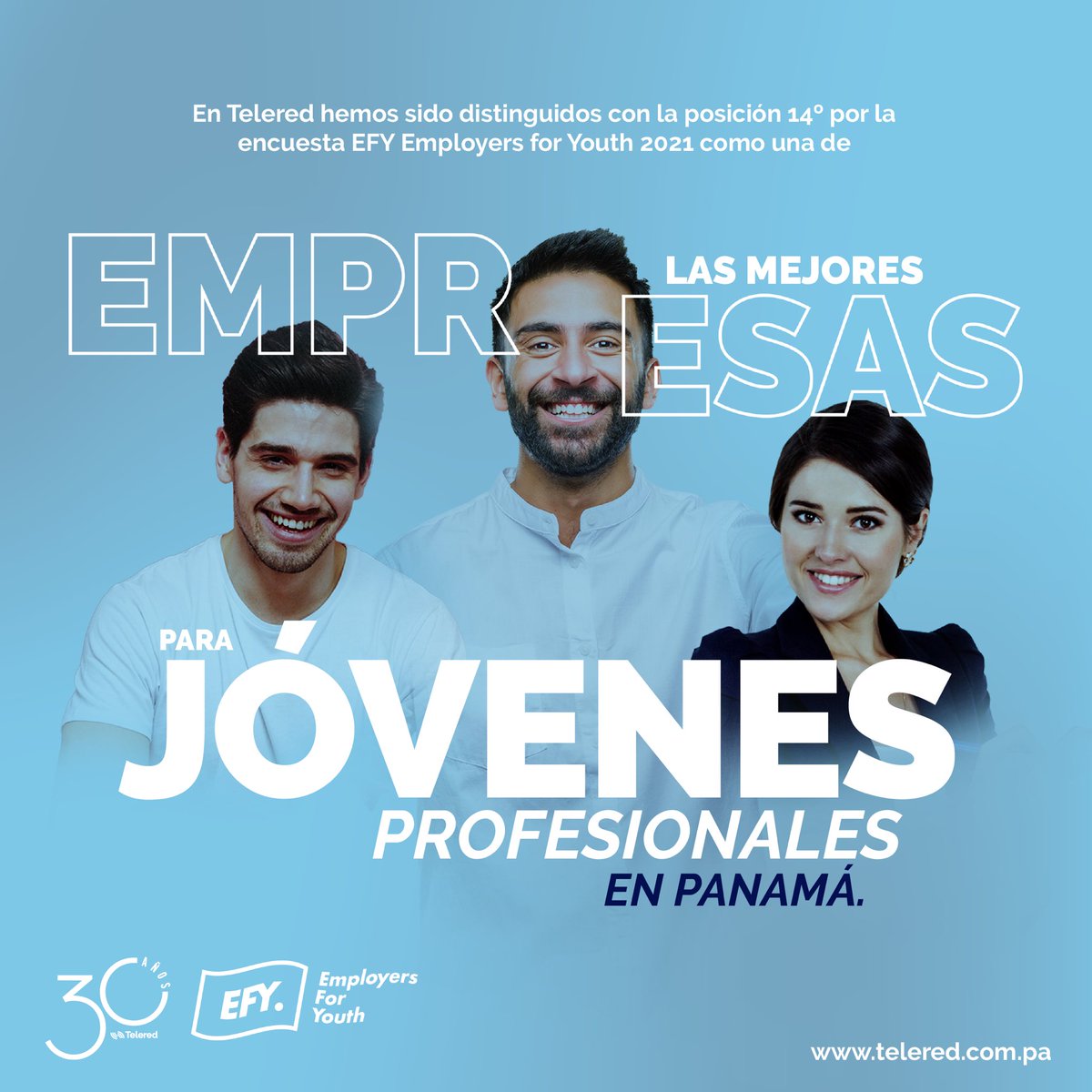 En Telered nos enorgullece haber obtenido el 14º puesto como las Mejores Empresas Para Jóvenes Profesionales en Panamá, y la posición 2º de 8 empresas en la Industria de Banca y Servicios Financieros, en el estudio EFY–Employers for Youth 2021. ¡Sigamos! 

#Telers #EFY #EFYPANAMA
