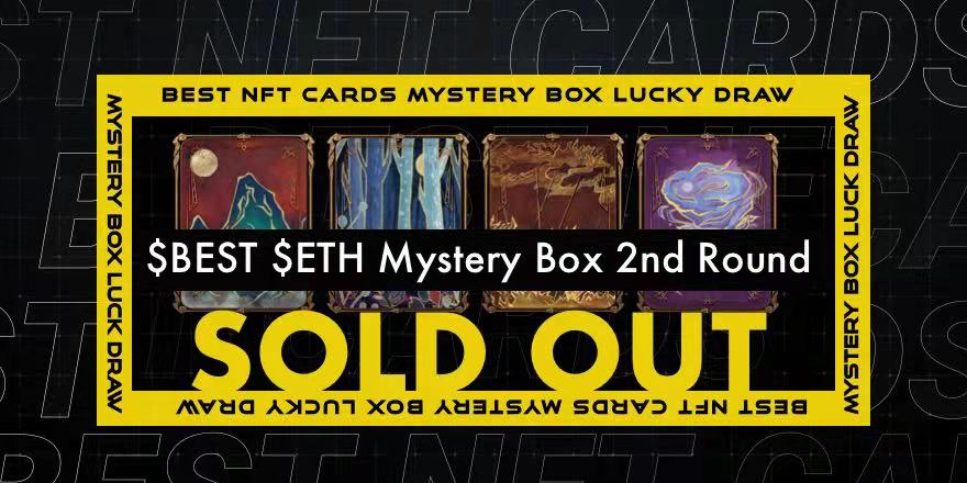 The 2nd round of $BEST computing power #NFT #Mysterybox luck draw was SOLD OUT in no time! How many Wind/Forest/Fire/Mountain Cards did you get?😎

One address is eligible for drawing up to 10 boxes with 100 $BEST staked. Cao &amp; Liang cards and $BEST #Jackpot are waiting for you.