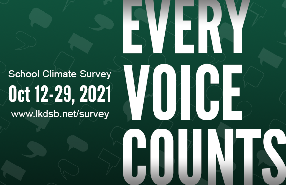 Every Voice Counts. Everyone plays a significant role in fostering an inclusive, welcoming and positive school environment. Parents/guardians are encouraged to complete the LKDSB School Climate Survey online Oct. 12-29: lkdsb.net/survey