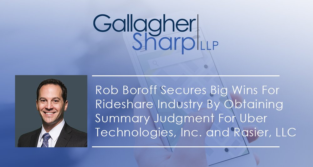 GallagherSharp's tweet photo. Gallagher Sharp Partner Rob Boroff recently secured big wins for the #rideshare industry by receiving summary judgment in three separate cases on behalf of #Uber Technologies, Inc. and #Rasier, LLC. Read more by clicking here: https://t.co/oHjcE0ieX4 https://t.co/5UbGqKwb4M
