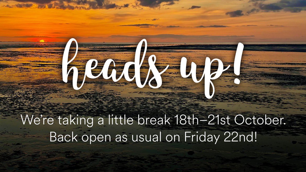 Heads up!
We’re taking a little break 18th–21st October. Back open as usual on Friday 22nd!