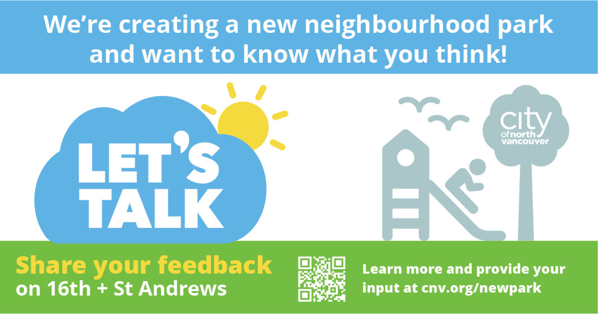 CityOfNorthVan's tweet image. We're creating a brand new park at 16th and St Andrews. Help us design a park that is inclusive, sustainable, and supports active family fun.
👉Take the survey and share thoughts on LetsTalk:  letstalk.cnv.org/newpark