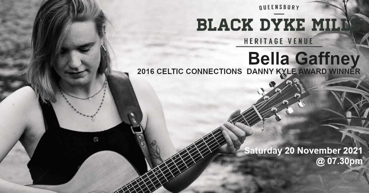 SATURDAY, 20 NOVEMBER 2021 AT 19:30 Bella Gaffney The Black Dyke Mills Heritage Venue Tickets skiddle.com/e/35872072