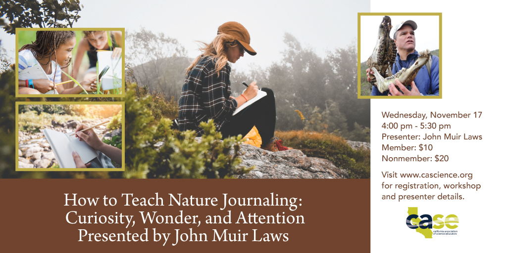 CASE is holding another webinar! Join nature journaler John Muir Laws on November 17 from 4:00pm – 5:30pm to learn how to make nature journaling a seminal teaching practice that integrates science, mathematics, and visual and language arts, while building environmental literacy.