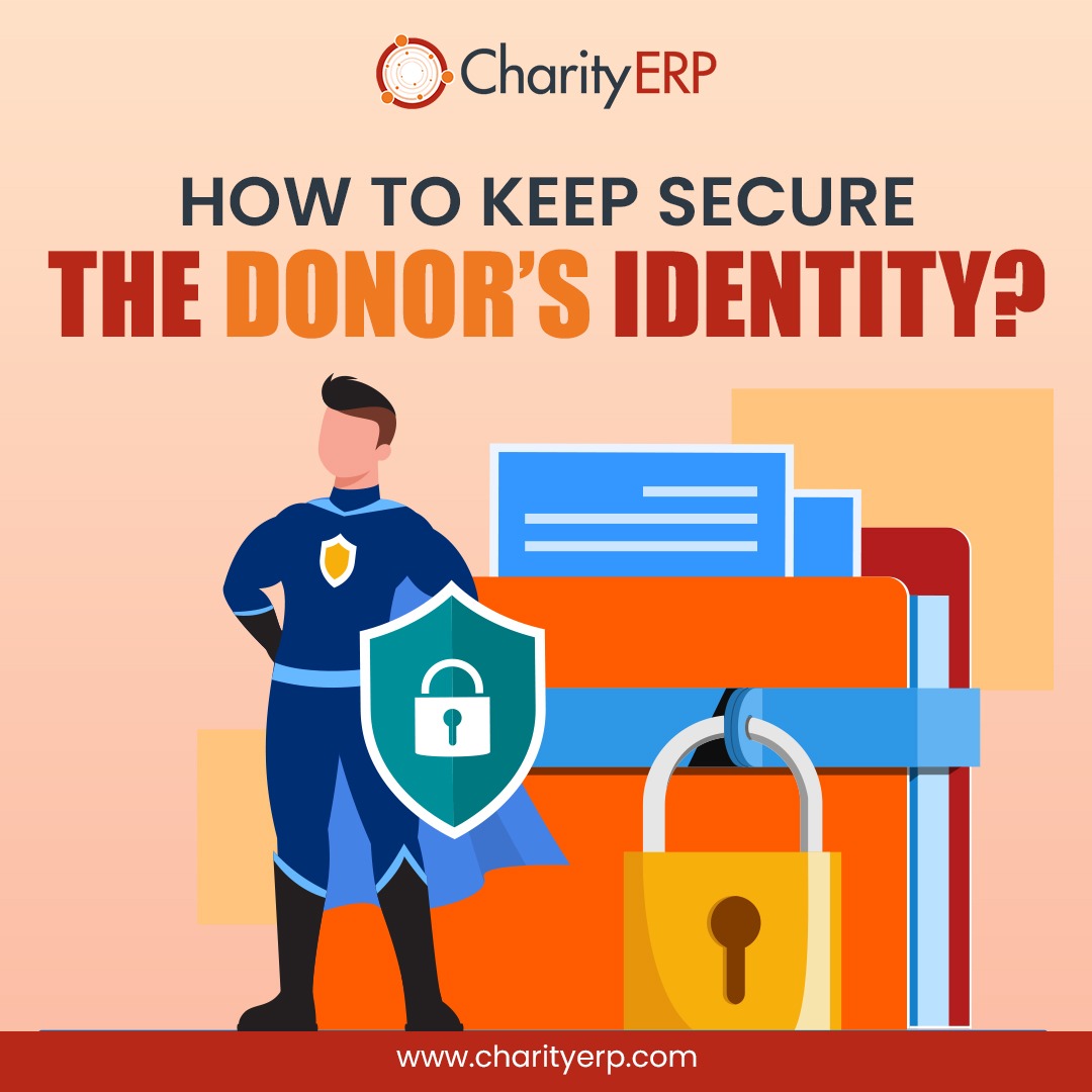 To safe-keep the identity of its donors, the NGOs can take the following measures:

✔Take Inspiration from True Story

✔Share Stories of People you Know

✔Provide Pictures for reference

✔Use Quotes while addressing

✔Share Stories of Famous People

charityerp.com