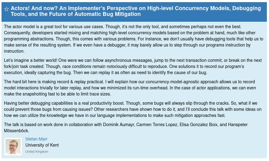 Really excited for <a href="/agere_workshop/">agere_workshop</a> this Sunday!

We're really lucky to have the excellent <a href="/smarr/">Stefan Marr</a> giving a keynote talk entitled "Actors! And now? An Implementer's Perspective on High-level Concurrency Models, Debugging Tools, and the Future of Automatic Bug Mitigation" 1/2