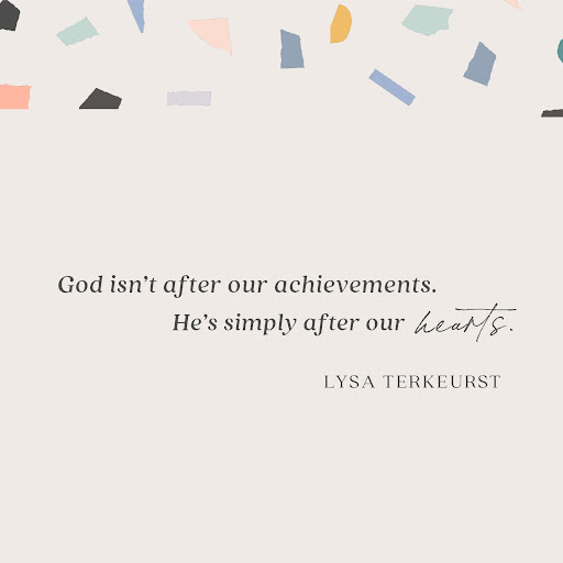 Truth we can carry with us each and every day.
 
Lord, keep reminding us that You’re not after our achievements. Instead, You are after our hearts. We pause today and seek You with all that we are. We give You our worries, our praises, our stress, our hopes, our everything.