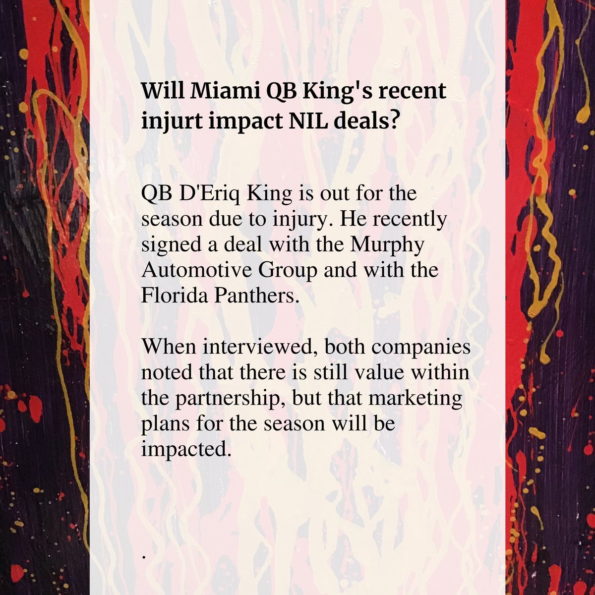 VicTreeFiNIL's tweet photo. Miami QB @DeriqKing_ was injured when @CanesFootball played @MSU_Football and is out for the season. He recently signed #NIL deals with the Murphy Automotive a group and the @FlaPanthers. As the NIL world continues to expand, we will begin to see the impact injuries have on NIL. https://t.co/9Pfvt9OUPR