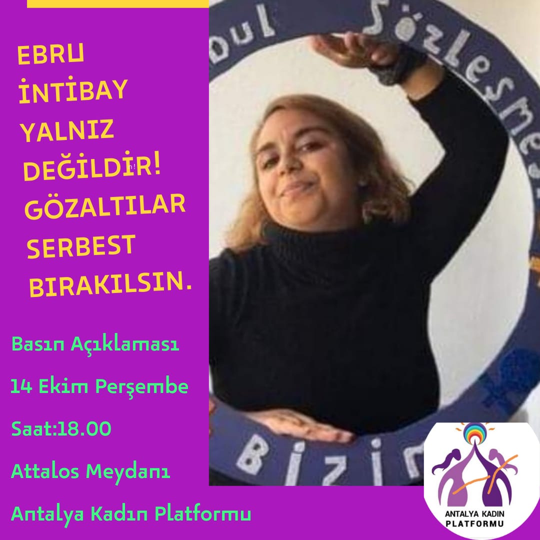 " Ebru İntibay yalnız değildir. Gözaltılar derhal serbest bırakılsın." şiarıyla 14 ekim perşembe günü saat 18.00 da Attalos heykeli önünde buluşuyoruz.