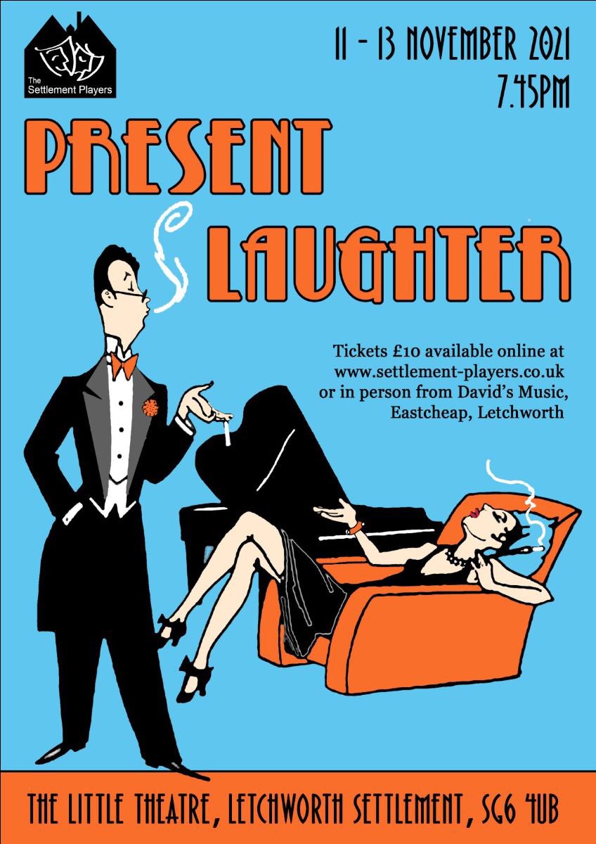 Tickets are now available for the Settlement Players Production of  
Noel Cowards' Light Comedy Present Laughter

Show nights 11th -13th November 2021
Tickets online or from David's Music, Eastcheap, Letchworth.