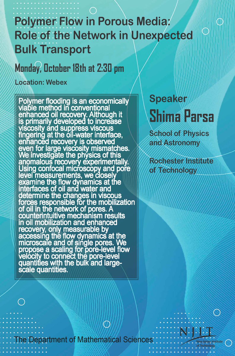 NJIT Math Department (@njit_math) on Twitter photo Shima Parsa of Rochester Institute of Technology will discuss "Polymer Flow in Porous Media: Role of the Network in Unexpected Bulk Transport" today at our Fluids and Waves seminar at 2:30pm on Webex. Email us at math@njit.edu for the link.
<a href="/CSLANJIT/">Jordan Hu College of Science & Liberal Arts</a> Shima Parsa of Rochester Institute of Technology will discuss "Polymer Flow in Porous Media: Role of the Network in Unexpected Bulk Transport" today at our Fluids and Waves seminar at 2:30pm on Webex. Email us at math@njit.edu for the link.
<a href="/CSLANJIT/">Jordan Hu College of Science & Liberal Arts</a>