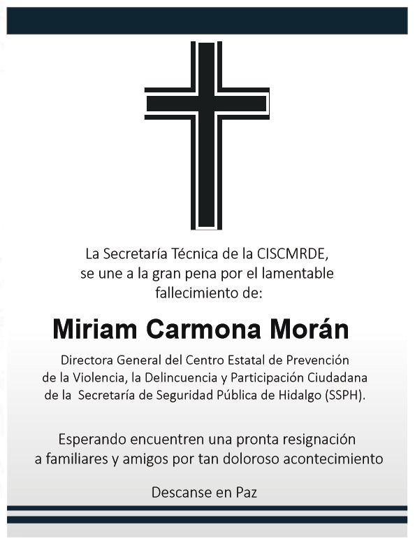 Quienes laboramos en la ST-CISCMRDE lamentamos el sensible fallecimiento de Miriam Carmona Morán, compañera de la <a href="/SSP_Hidalgo/">Seguridad Pública de Hidalgo</a>. 
Nuestras sinceras condolencias a su familia y amigos.