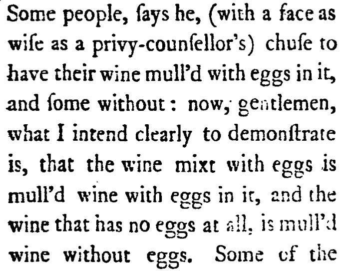 Yes, 19th c. novels have beautiful descriptions of bucolic settings and complicated inner monologues about love and life, but 18th c. novels have complicated monologues about what to call mulled wine with eggs mixed in.