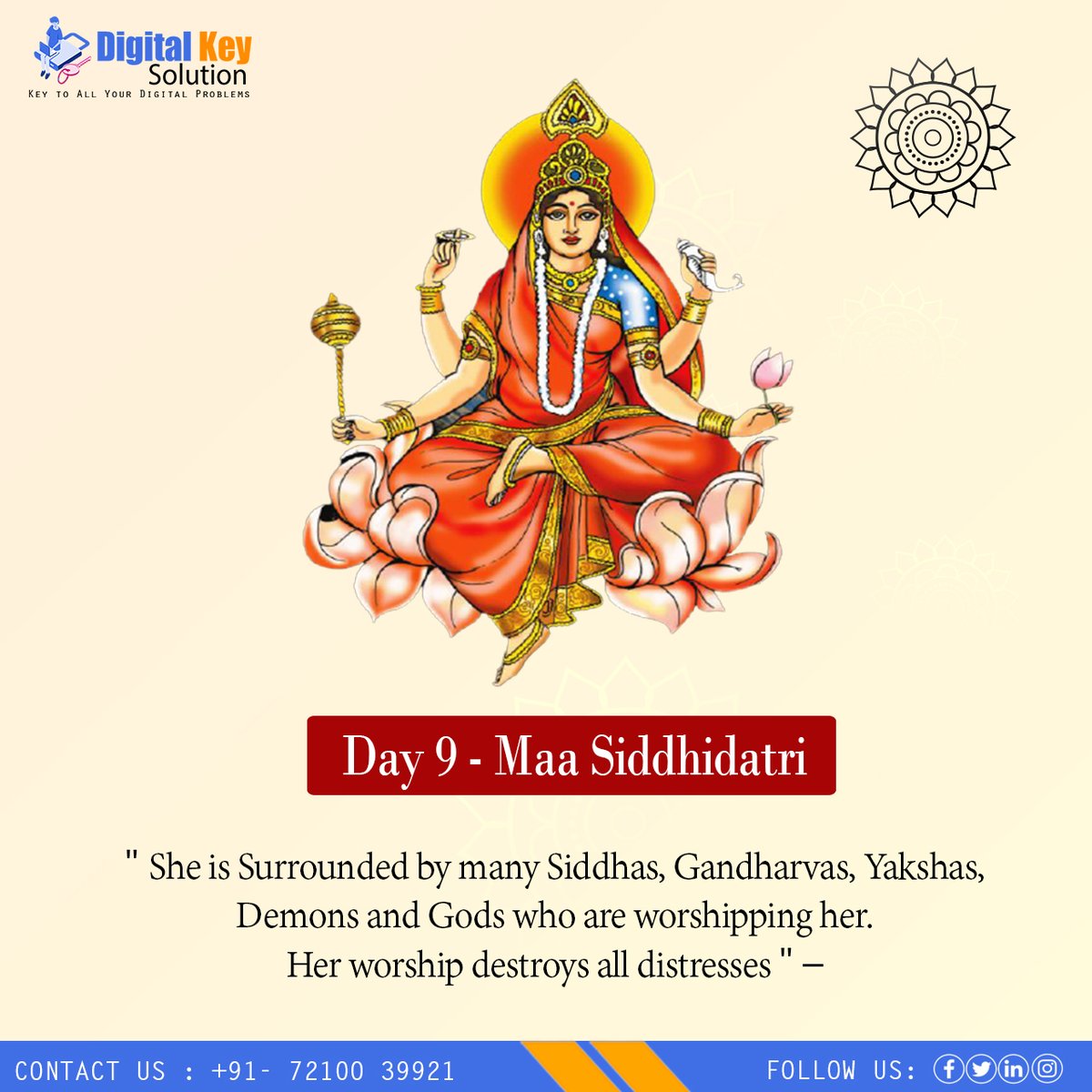 digitalkey_soln's tweet image. Day 9 - Maa Siddhidatri
&quot; She is Surrounded by many Siddhas, Gandharvas, Yakshas, Demons, and Gods who are worshipping her. Her worship destroys all distresses &quot; –

For More Information 
Call Us: +91- 7210039921, 93190 30700
.
.
#Digitalkeysolution1 #navamipuja #maasiddhidatri
