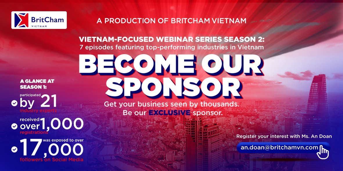 Following The Season1 #webinarseries, we will launch Season2, continuing the concept surrounding the bilateral trade relationship between the UK and VN. We are delighted to offer an exclusive sponsorship package for this series. 📩an.doan@britchamvn.com for further info