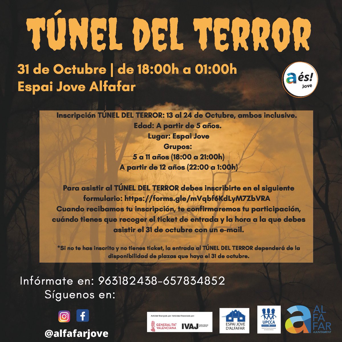 🎃 Túnel del terror con Alfafar Jove 🎃
📆 Domingo 31 de octubre 📍 Espai Jove d'Alfafar
🕢  De 18:00 a 21:00 h - de 5 a 11 años
🕥  De 22:00 a 1:00 h - más de 12 años 

📝 Inscripción hasta el 24 de octubre. 
📲 forms.gle/mVqbf6KdLyM7Zb…