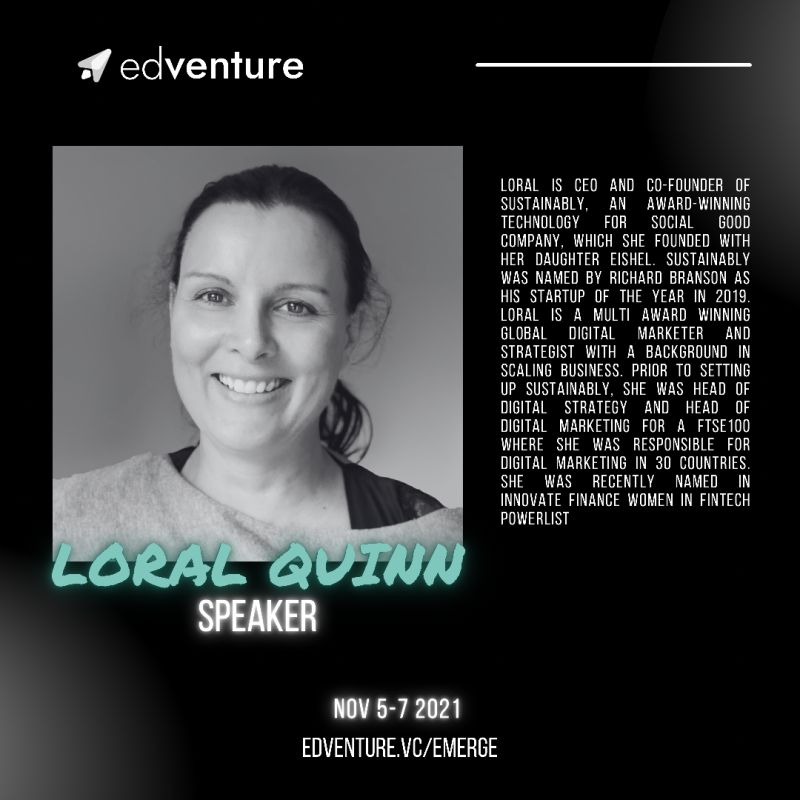 We are delighted to say, our CEO Loral Quinn will be speaking at the <a href="/edventurevc/">edventure</a> Emerge 2021!
You can get your free tickets below!
hubs.ly/H0ZmFp10 
#edventureEMERGE #Fintech #FintechForGood #SocialGood #Conference #DoingGood #Sustainably