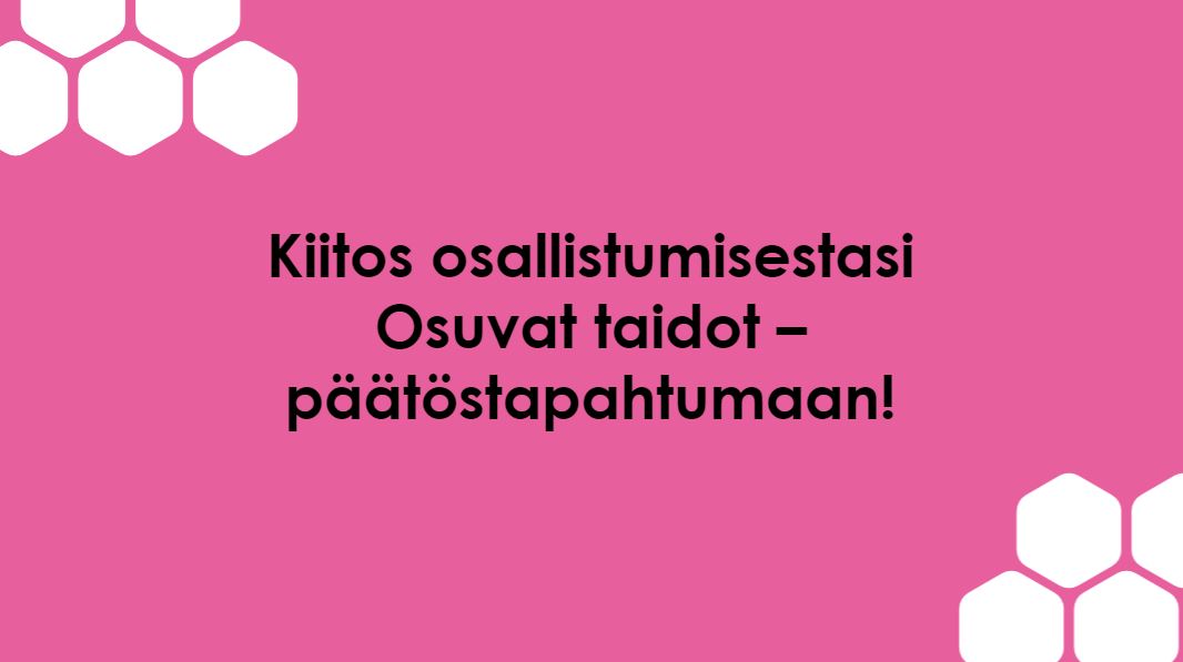 Kiitos kaikille päätöstapahtumaan osallistuneille! #OsuvatTaidot #digitaidot