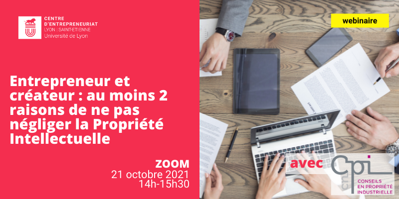 Webinaire - Propriété Intellectuelle
Le <a href="/CE_Lyon_SE/">Centre d'Entrepreneuriat Lyon Saint-Etienne</a> et <a href="/CNCPI_FR/">CNCPI</a> vous proposent le webinaire "Entrepreneur et créateur : au moins 2 raisons de ne pas négliger la Propriété Intellectuelle"

📆 le 21/10 de 14h à 15h30 sur ZOOM
▶ bit.ly/3lzMN1K