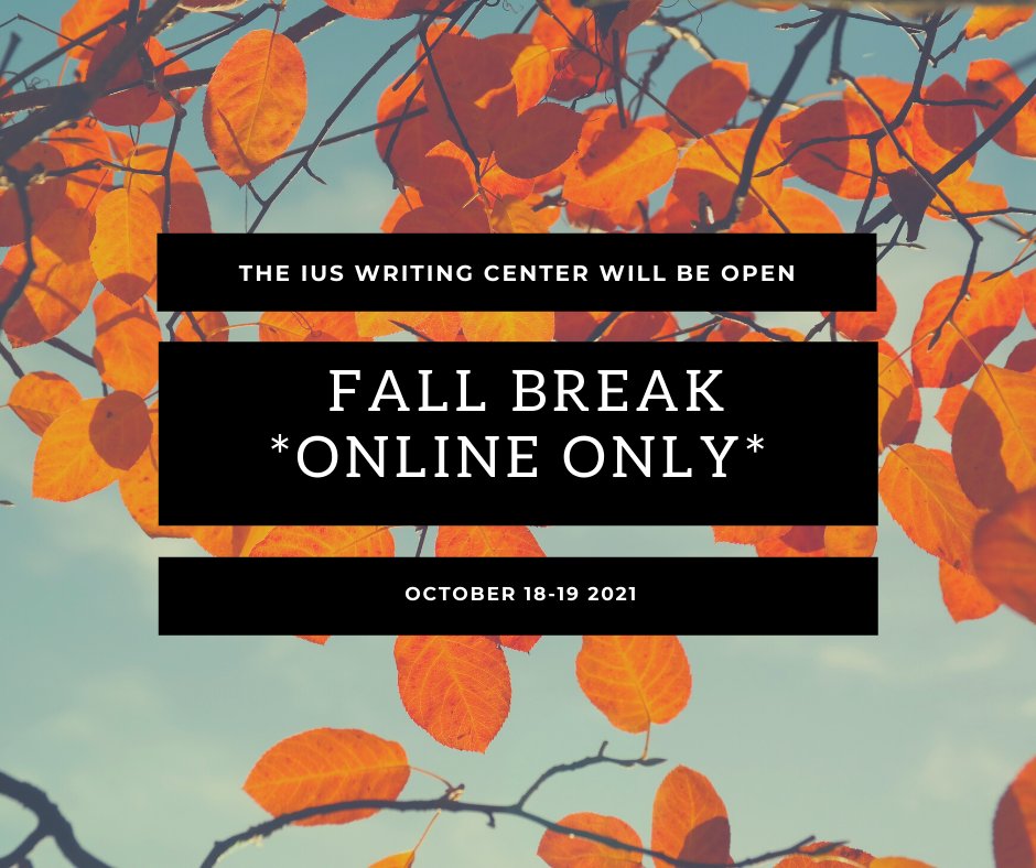 IUSWriting's tweet image. The Writing Center will be open for e-tutoring and online appointments during Fall Break (October 18-19). 🍂🎃