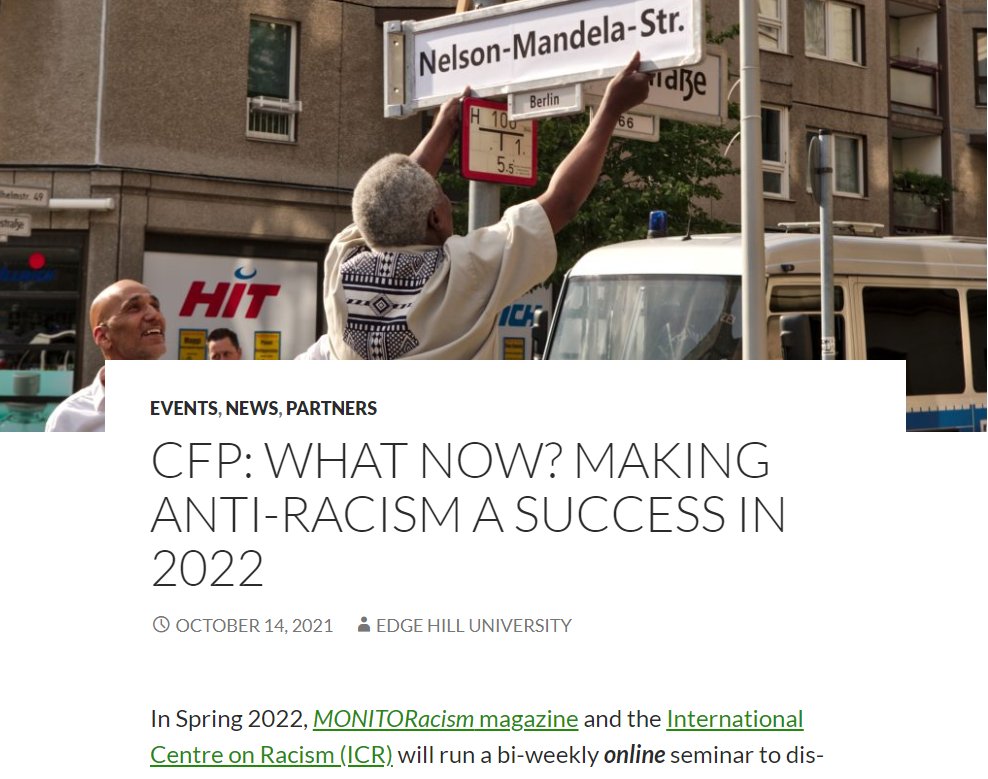 Call for Papers: 'What Now? Making #AntiRacism a Success in 2022.'

Our new online seminar collaboration with the International Centre on #Racism at <a href="/edgehill/">Edge Hill University</a> 

For scholars, practitioners, &amp; policy communities around the world. Spread the word.
blogs.edgehill.ac.uk/icr/2021/10/14…