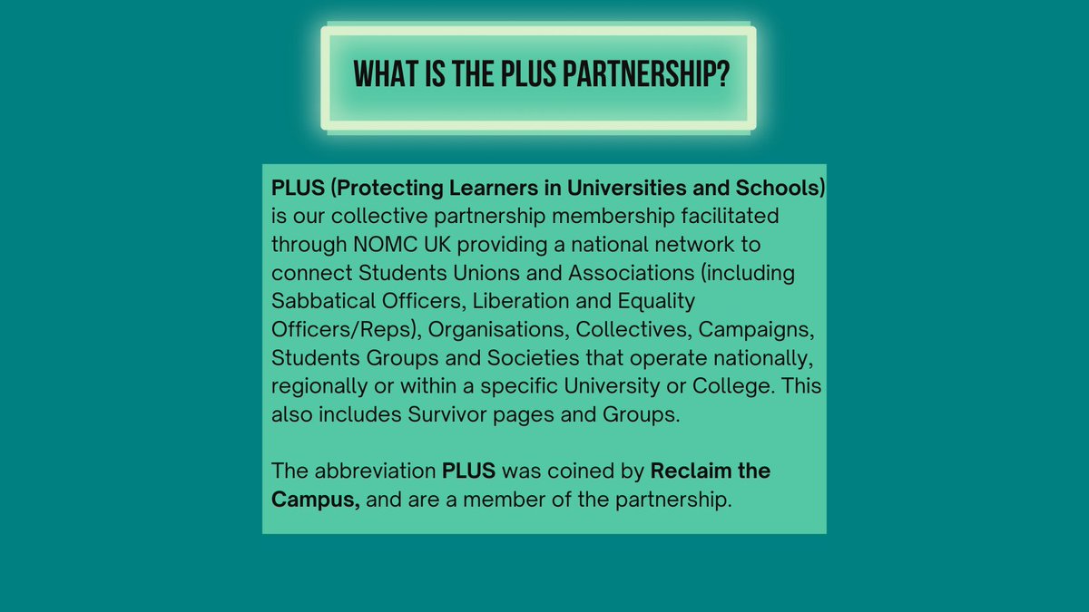 NotOnMyCampusUK's tweet image. We’re launching our PLUS (Protecting Learners in Universities and Schools) Collective Partnership. This has been developed in joint collaboration with student organisations, officers and societies in helping to create a national network for us to connect and work together.