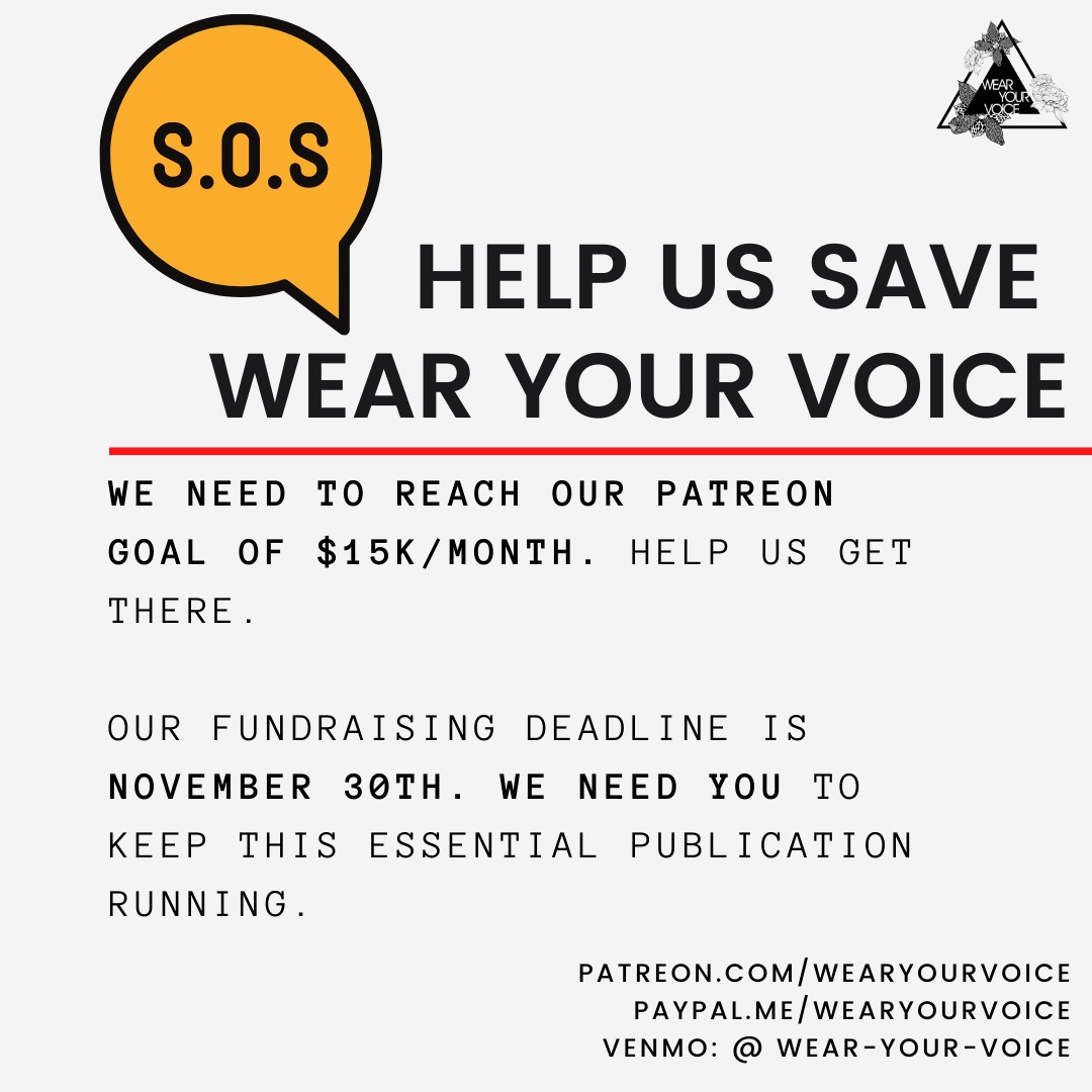HELP US SAVE WEAR YOUR VOICE: We need to reach our patreon goal of $15k/mon...