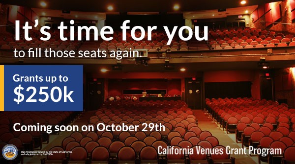 We’re excited to announce that the California Venues Grant Program is almost here! This grant program will support eligible INDEPENDENT LIVE EVENTS VENUES that have been affected by COVID-19. More details coming soon at CAVenuesGrant.com.