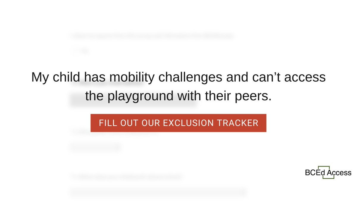 Blurred background of a screenshot of a survey form with words in black that read, "My child has mobility challenges and can’t access the playground with their peers." A red box with white words that say "fill out our exclusion tracker" and a BCEd Access logo on the bottom right.
