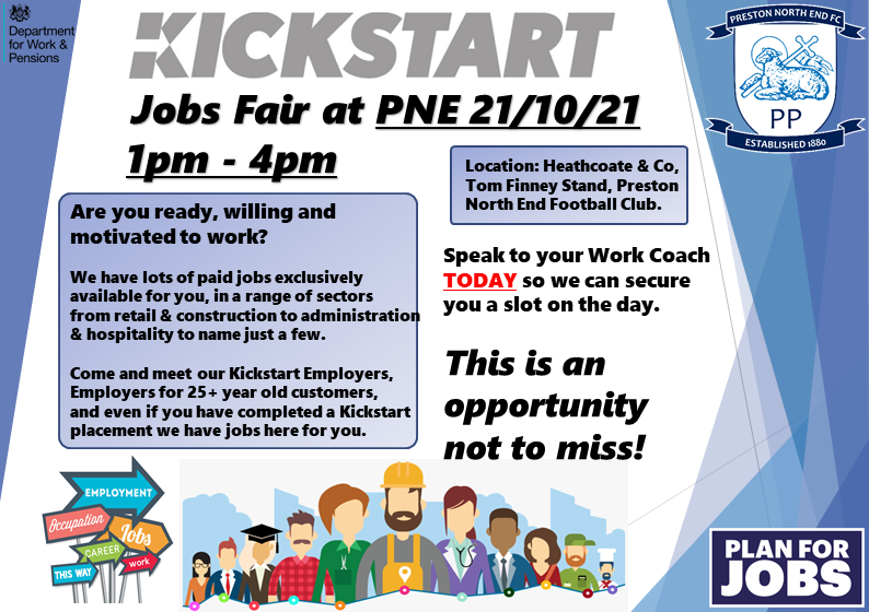 Next week! Our #Kickstart Jobs Fair at <a href="/pnefc/">Preston North End FC</a>
🗓️21.10.21
🕚 1.00pm - 4.00pm
📌Heathcoate &amp; Co, Tom Finney Stand, PNE Football Club. 
Over 20 employers in attendance from #admin &amp; #hospitality to #construction &amp; #retail &amp; many more. Speak to your work coach to book your place now!