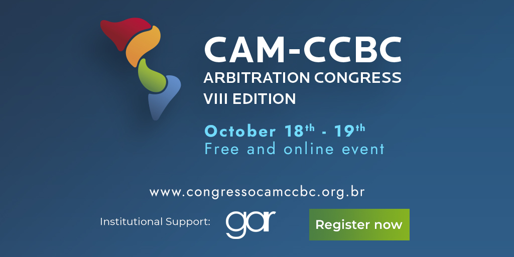 As an institutional supporter, GAR invites you to the VIII CAM-CCBC Arbitration Congress. Anyone, anywhere, will be able to engage in the discussions of this 2-day arbitration event for free. More information at CAM-CCBC’s social media or event’s homepage congressocamccbc.org.br/English/
