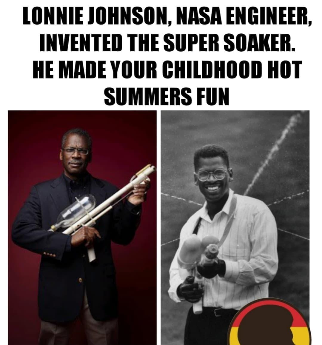 If we say super soaker, I bet you think waater fiiiiight!!💦 On a hot summers day, it feels great to be drenched by friends in a thrilling water fight. 

Thanks to NASA engineer Lonnie Johnson our summers are epic!
Lonnie invented the Super Soaker water gun 💦 #BlackHistoryMonth
