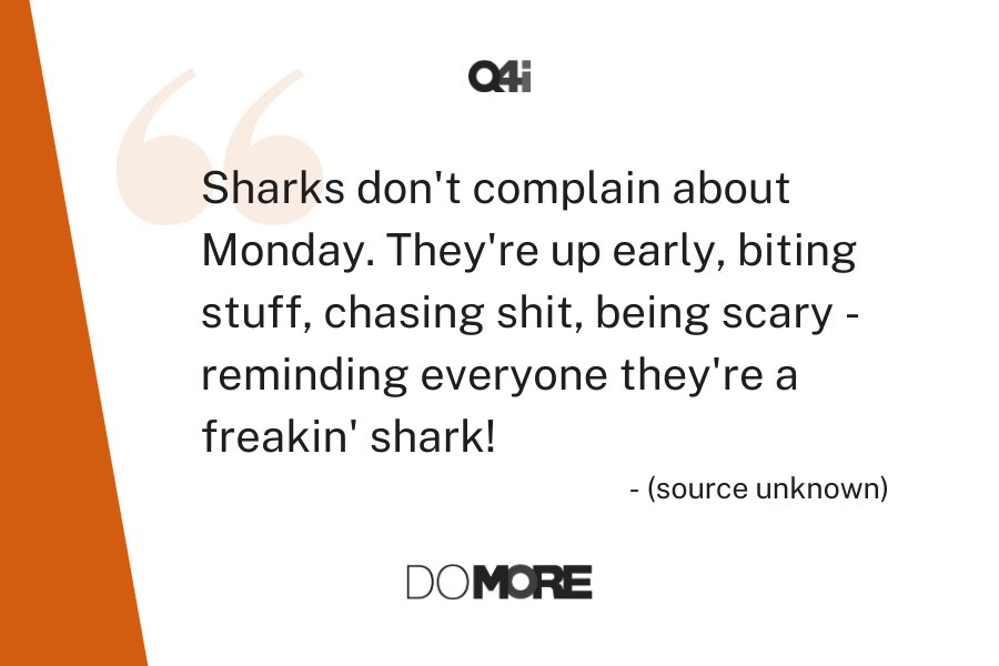 Putting this here for y’all so that when Monday comes around, you’re ready! #GetShitDone #BeTheShark #DoMORE