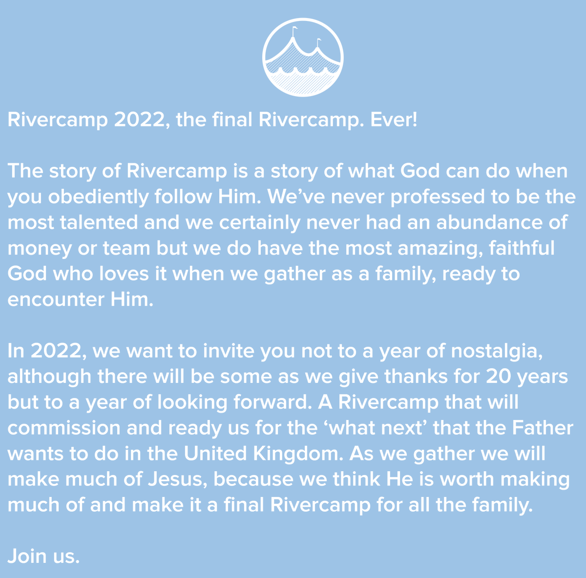 RiverCampUK's tweet photo. Friends. 

We've been trying to work out the best way to give you this news for a while now - but nothing flashy we did seemed right. So here's this. Loads more details will follow soon - but have a read and get booked in for the FINAL Rivercamp in 2022. We're excited! https://t.co/Pq4oCjC2MR