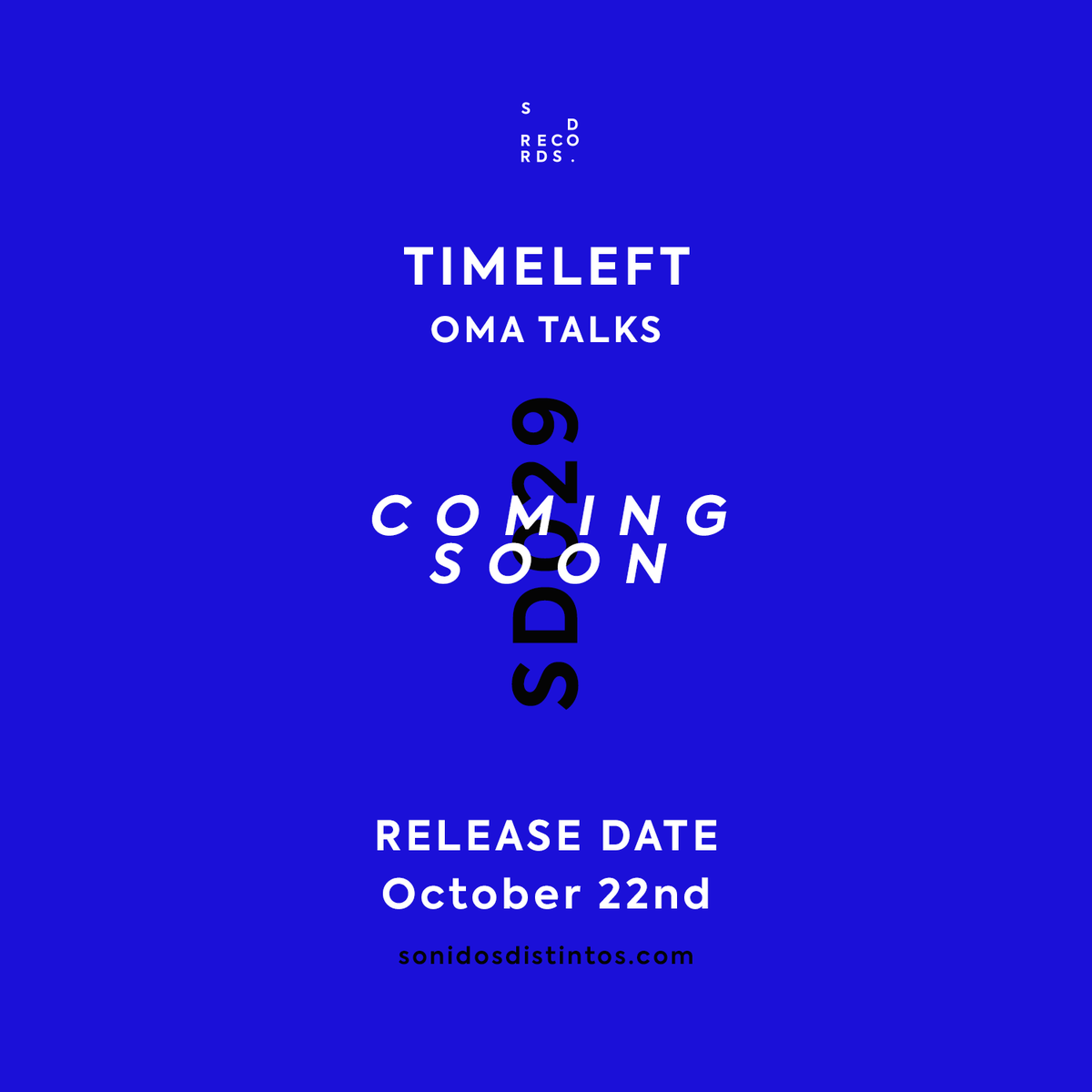 SD029
C O M I N G S O O N ! ! !

#Timeleft  - 'Oma Talks'
Including remix by #RalphSession 

Release date: October 22nd
#sonidosdistintos