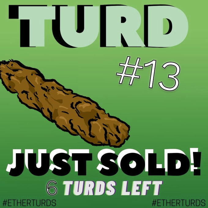 #etherturd 13 has a new owner. Holy sh*t only 6 left! 💩
