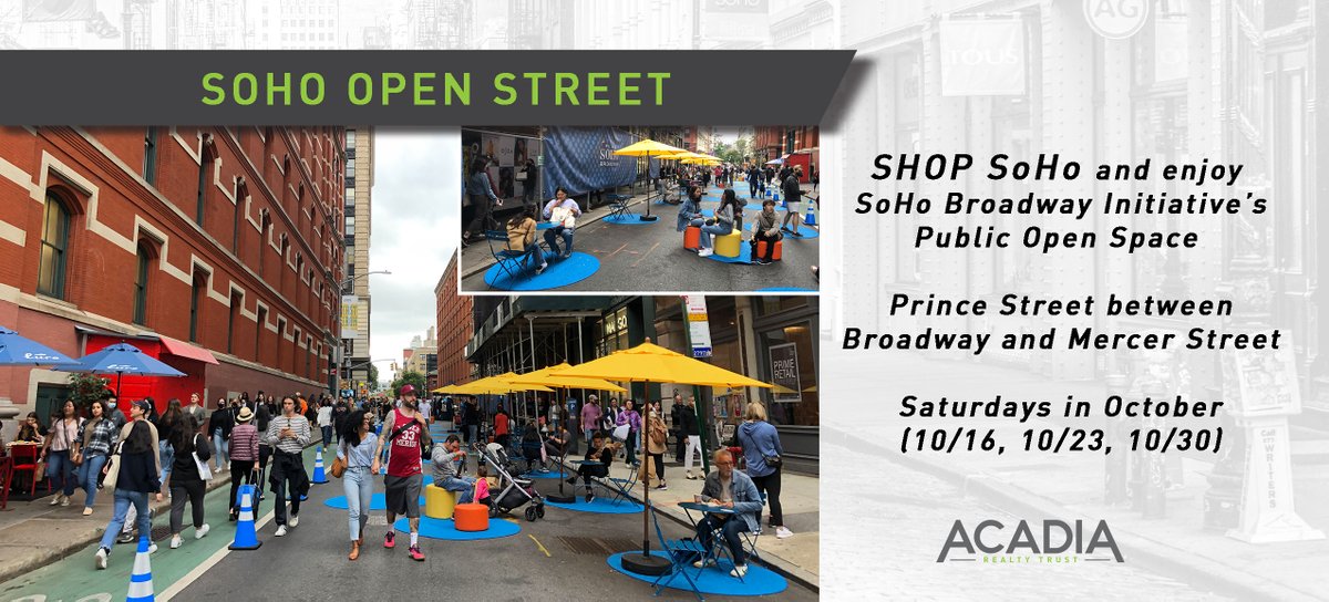 SHOP SoHo and enjoy SoHo Broadway Initiative’s Public Open Space on Prince Street between Broadway and Mercer Street.

Saturdays in October (10/16, 10/23, 10/30)

For leasing info in the SoHo area contact Tracey Mitnick - tmitnick@acadiarealty.com

#AKR #REIT #AKRLeasing
