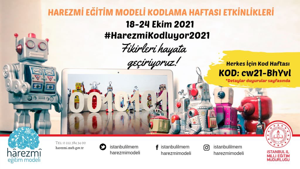 Kod Haftası (Code Week) 2021  kapsamında #HarezmiKodluyor2021 etkinlikleri 18-24 Ekim tarihinde uygulama okullarımızda gerçekleşecektir.

📢Etkinlik kılavuzu için; harezmi.meb.gov.tr adresinden duyuruları inceleyebilirsiniz.

@memleventyazici 
@istanbulilmem 
@ist_arge